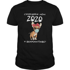 Chihuahua Mom Quarantined Covid19 Shirt